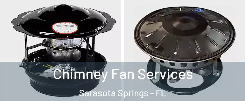 Chimney Fan Services Sarasota Springs - FL