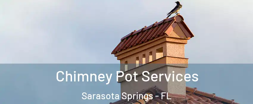  Chimney Pot Services Sarasota Springs - FL