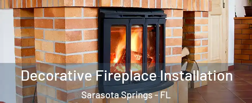  Decorative Fireplace Installation Sarasota Springs - FL