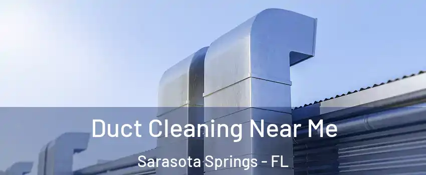  Duct Cleaning Near Me Sarasota Springs - FL