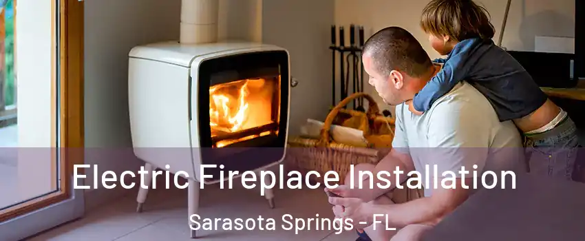  Electric Fireplace Installation Sarasota Springs - FL