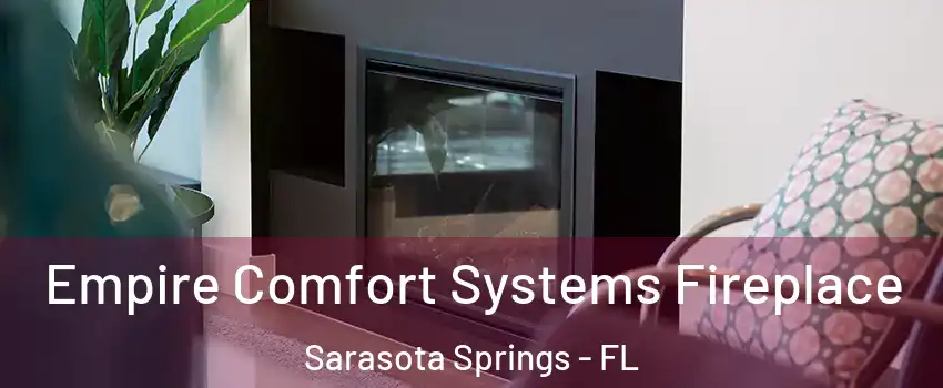  Empire Comfort Systems Fireplace Sarasota Springs - FL