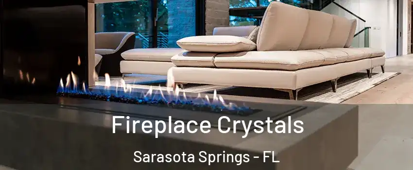  Fireplace Crystals Sarasota Springs - FL