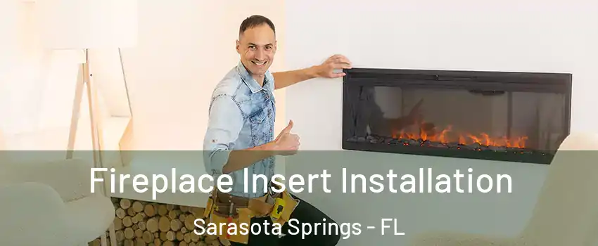  Fireplace Insert Installation Sarasota Springs - FL