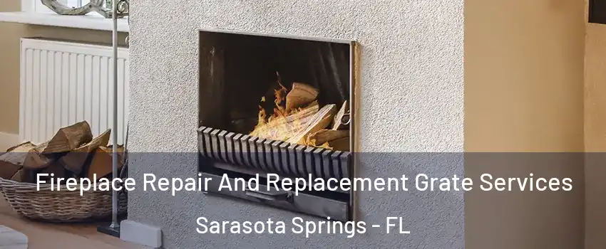  Fireplace Repair And Replacement Grate Services Sarasota Springs - FL