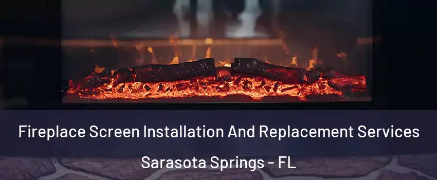  Fireplace Screen Installation And Replacement Services Sarasota Springs - FL