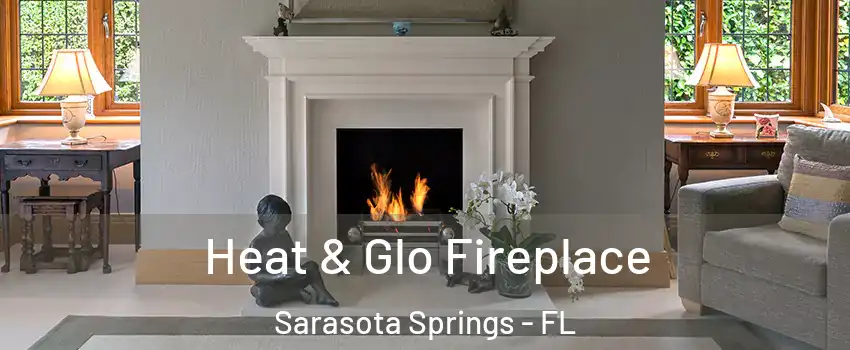 Heat & Glo Fireplace Sarasota Springs - FL