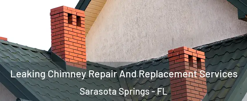  Leaking Chimney Repair And Replacement Services Sarasota Springs - FL