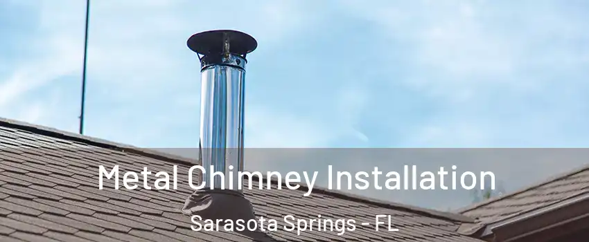  Metal Chimney Installation Sarasota Springs - FL