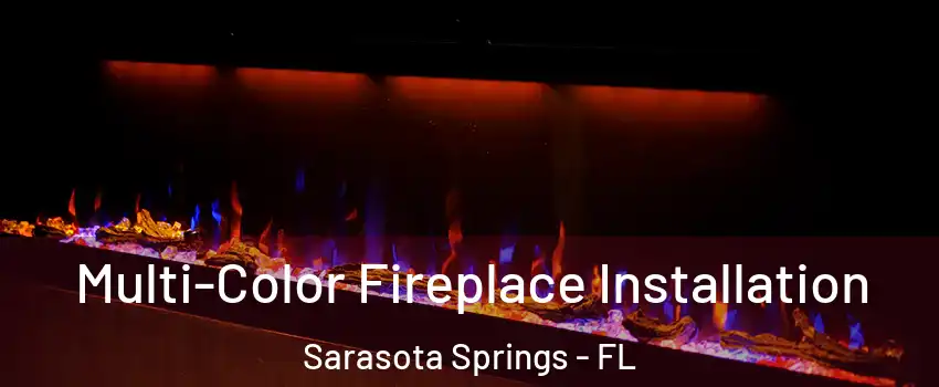  Multi-Color Fireplace Installation Sarasota Springs - FL