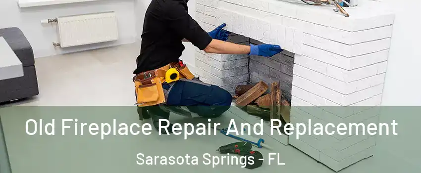  Old Fireplace Repair And Replacement Sarasota Springs - FL