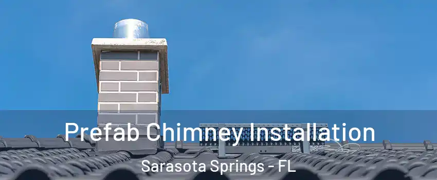 Prefab Chimney Installation Sarasota Springs - FL
