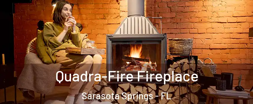  Quadra-Fire Fireplace Sarasota Springs - FL
