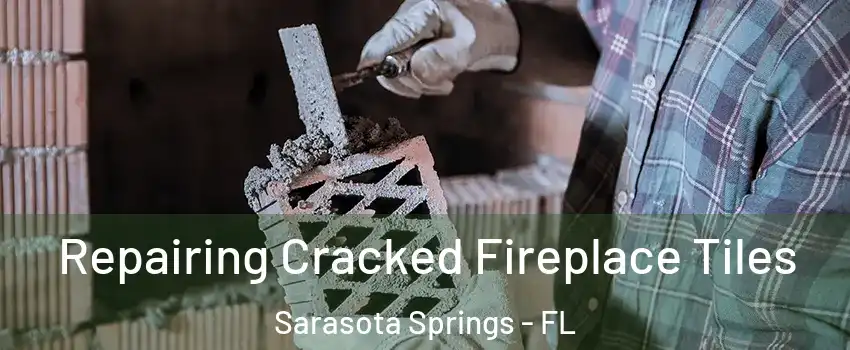  Repairing Cracked Fireplace Tiles Sarasota Springs - FL