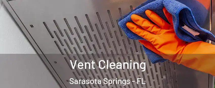  Vent Cleaning Sarasota Springs - FL