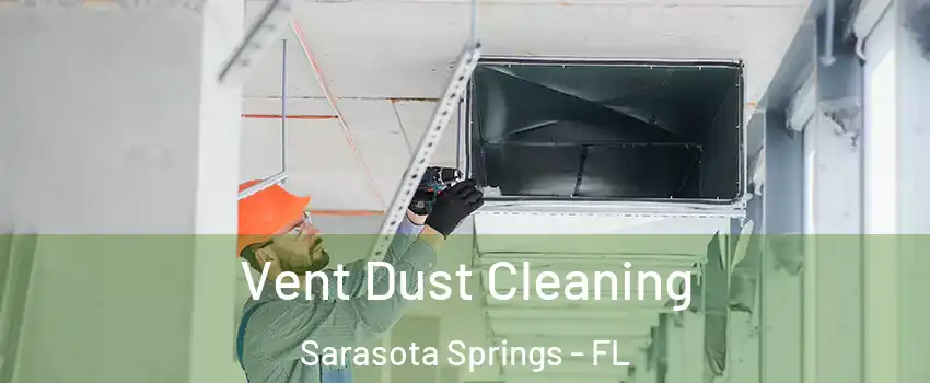  Vent Dust Cleaning Sarasota Springs - FL