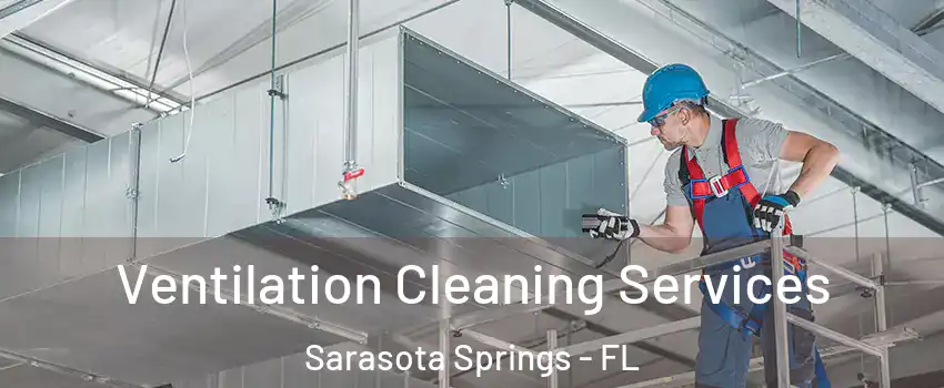  Ventilation Cleaning Services Sarasota Springs - FL