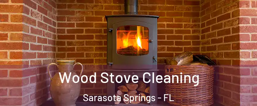  Wood Stove Cleaning Sarasota Springs - FL