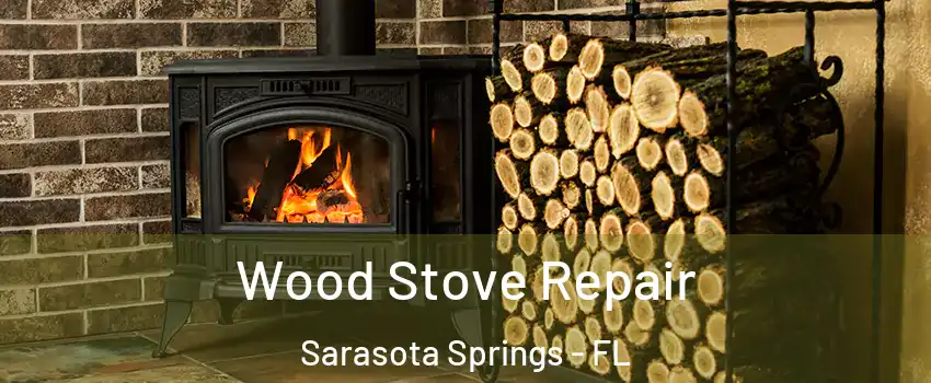  Wood Stove Repair Sarasota Springs - FL